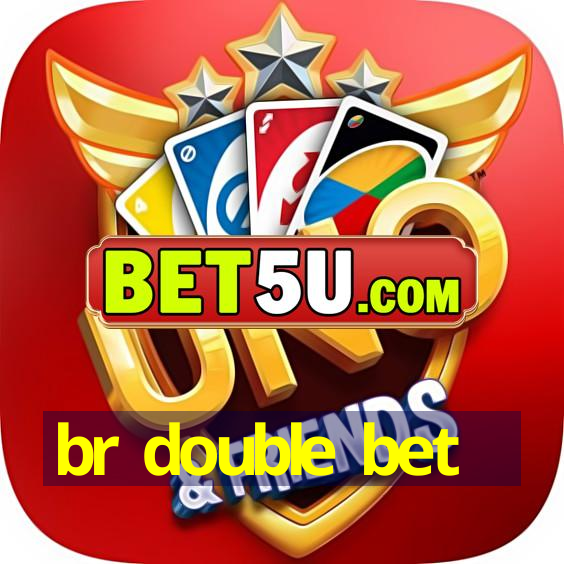 br double bet